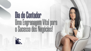 Leia mais sobre o artigo O Dia do Contador: Uma Engrenagem Vital para o Sucesso dos Negócios