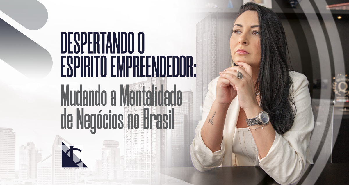 No momento, você está visualizando Despertando o Espírito Empreendedor: Mudando a Mentalidade de Negócios no Brasil