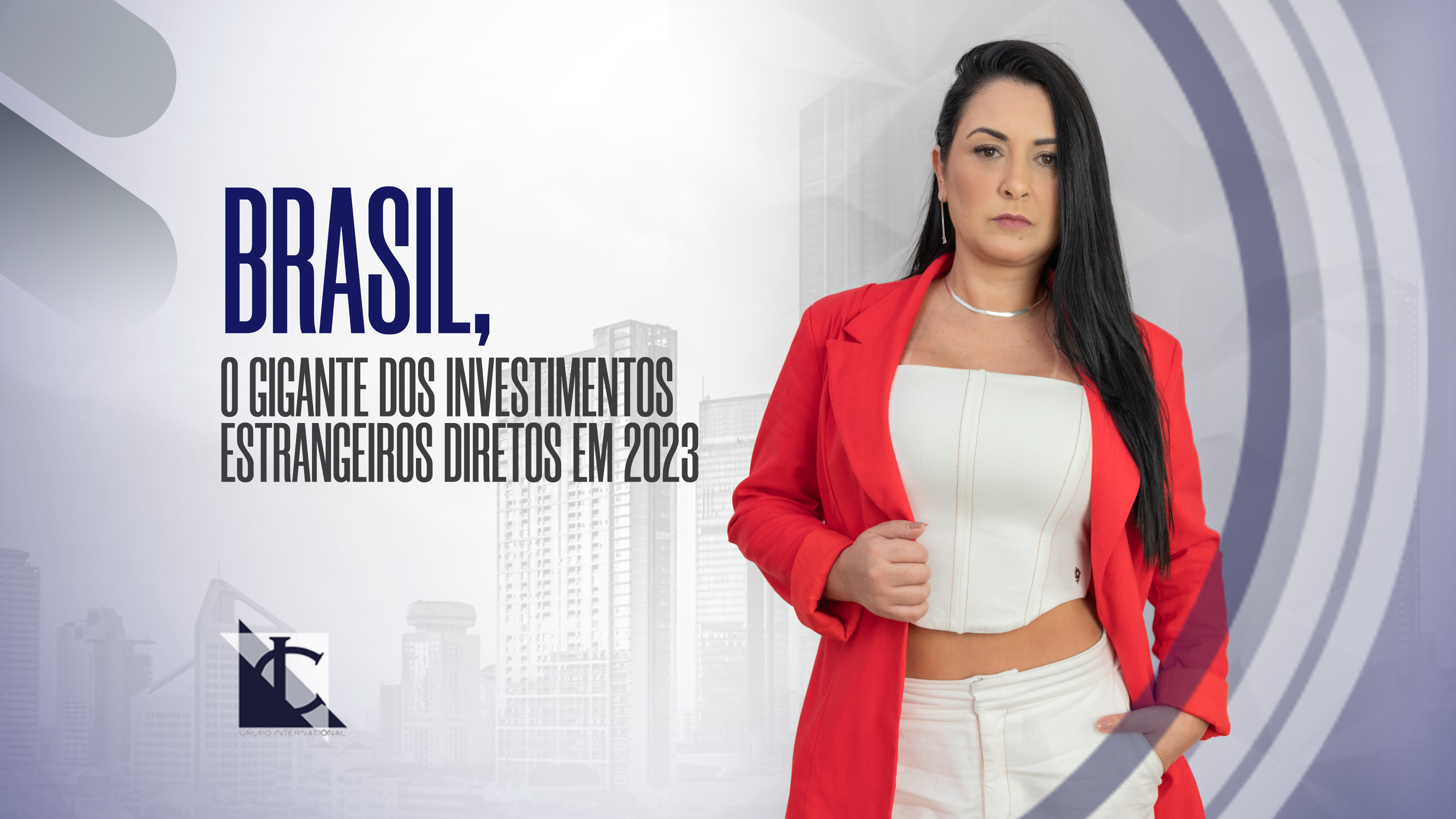 No momento, você está visualizando BRASIL, O GIGANTE DOS INVESTIMENTOS ESTRANGEIROS DIRETOS EM 2023