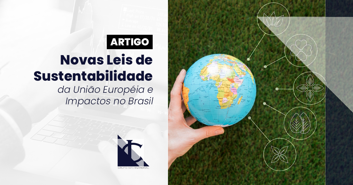 No momento, você está visualizando As Novas Leis de Sustentabilidade da União Europeia e Seus Impactos no Brasil