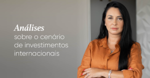 Leia mais sobre o artigo Análises sobre o Cenário de Investimentos Internacionais