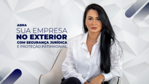 Leia mais sobre o artigo Expandir para o Brasil com Estratégia e Segurança Jurídica: A Visão de Quem Estrutura Grandes Investimentos