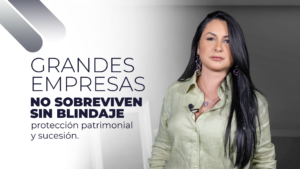Leia mais sobre o artigo Las grandes empresas no sobreviven sin protección patrimonial y planificación sucesoria.