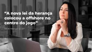 Leia mais sobre o artigo LC 227 e Offshore: a lei que mudou o jogo da herança no Brasil