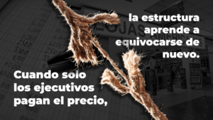 Leia mais sobre o artigo Cuando solo los ejecutivos pagan el precio, la estructura aprende a equivocarse de nuevo.