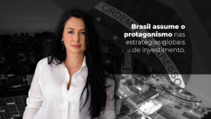 Leia mais sobre o artigo O Brasil volta a ser o centro das estratégias globais de investimento.