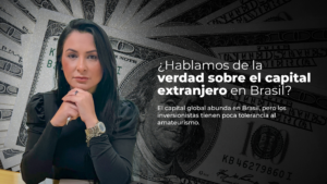 Leia mais sobre o artigo El secreto que los grandes fondos no cuentan sobre el capital extranjero en Brasil