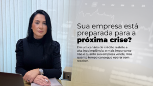Leia mais sobre o artigo Sua empresa está preparada para a próxima crise?